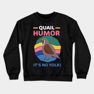 Quail Humor It's No Yolk Funny Crewneck Sweatshirt